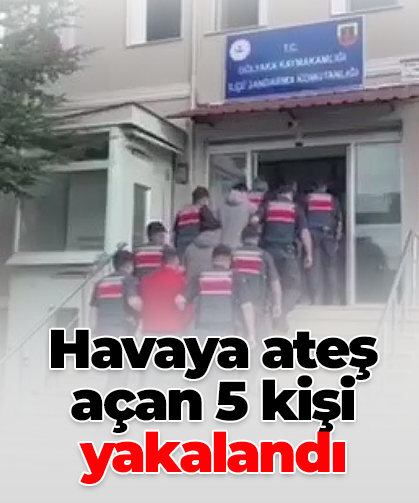 Havaya ateş açan 5 kişi yakalandı