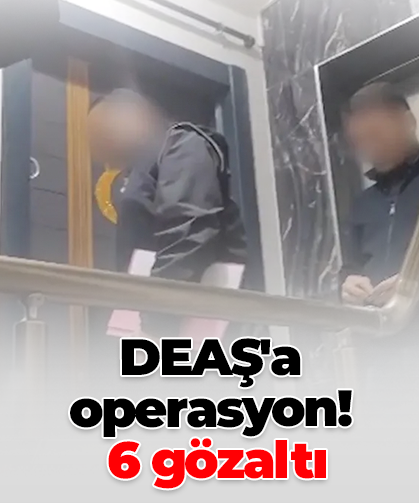 DEAŞ'a operasyon!  6 gözaltı