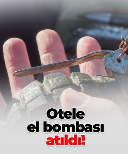 Otele  el bombası  atıldı!