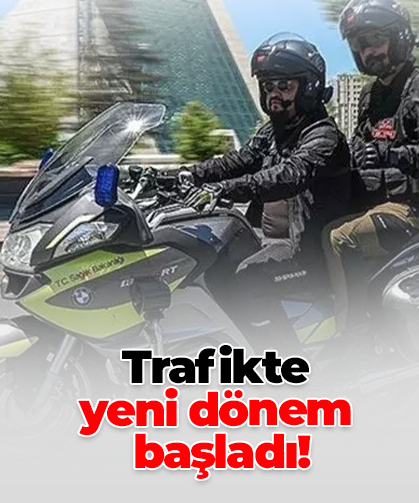 Trafikte  yeni dönem  başladı!
