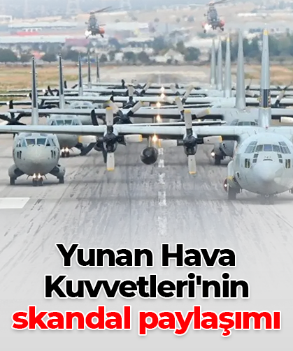 Yunan Hava Kuvvetleri'nin skandal paylaşımı