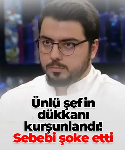 Ünlü şefin dükkanı kurşunlandı! Sebebi şoke etti