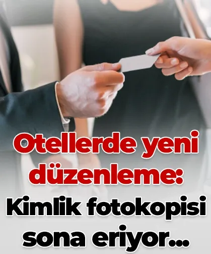 Otellerde yeni düzenleme: Kimlik fotokopisi sona eriyor...
