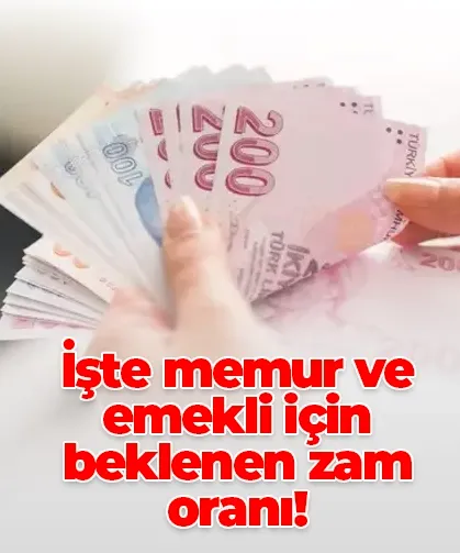 İşte memur ve emekli için beklenen zam oranı!