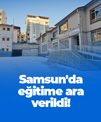 Samsun'da eğitime ara verildi! Kar etkili oldu