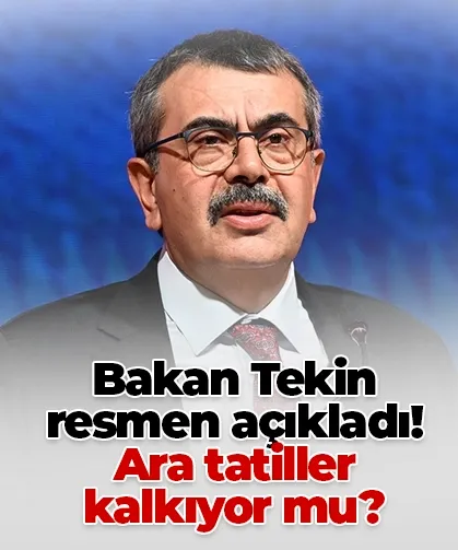 Bakan Tekin resmen açıkladı! Ara tatiller kalkıyor mu?