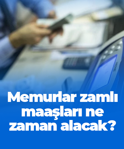 Memurlar zamlı maaşları ne zaman alacak?