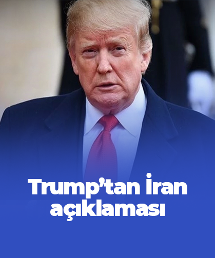 Trump’tan İran açıklaması