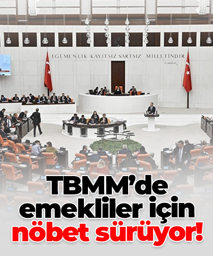 TBMM’de emekliler için  nöbet sürüyor!