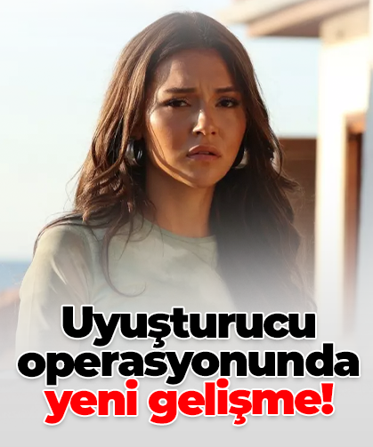 Uyuşturucu operasyonunda yeni gelişme!