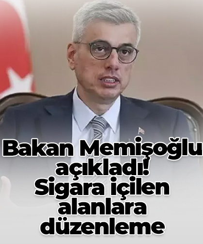 Bakan Memişoğlu açıkladı! Sigara içilen alanlara düzenleme geliyor