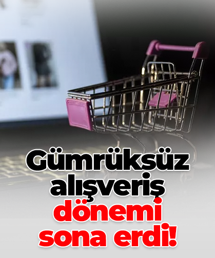 Gümrüksüz alışveriş  dönemi  sona erdi!