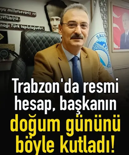 Trabzon'da resmi hesaptan 'İyiki doğdun' paylaşımı...