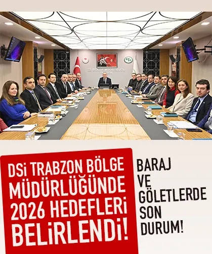 DSİ Trabzon’da 2026 hedefleri belirlendi: Yatırımlar masaya yatırıldı