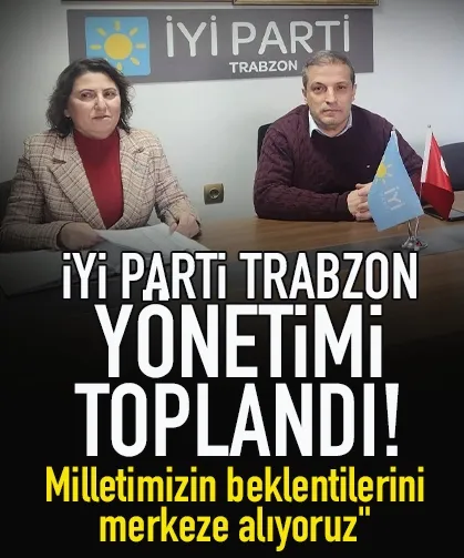 İYİ Parti Trabzon İl Başkanlığında şubat mesaisi: "Birlikte başaracağız"