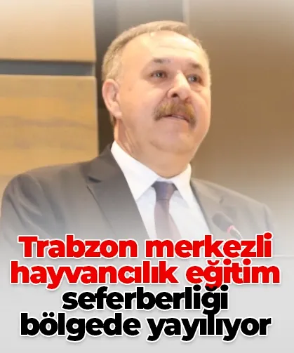 Trabzon merkezli hayvancılık eğitim seferberliği bölgede yayılıyor