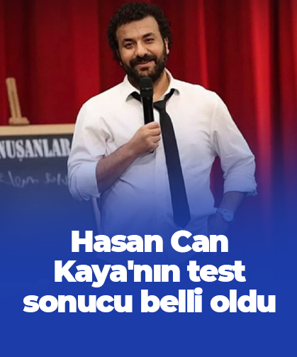 Hasan Can Kaya'nın test sonucu belli oldu