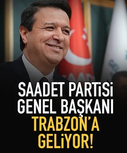 Saadet Partisi Lideri Mahmut Arıkan Trabzon’a geliyor
