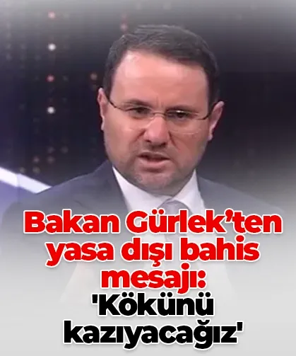 Bakan Gürlek’ten yasa dışı bahis mesajı: 'Kökünü kazıyacağız'