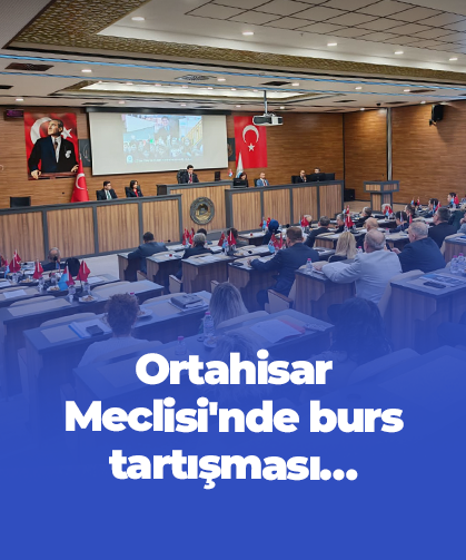Ortahisar Meclisi'nde burs tartışması…