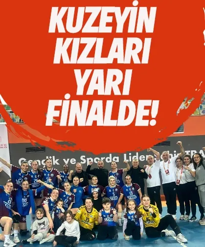 Kuzeyin kızları yarı finalde...