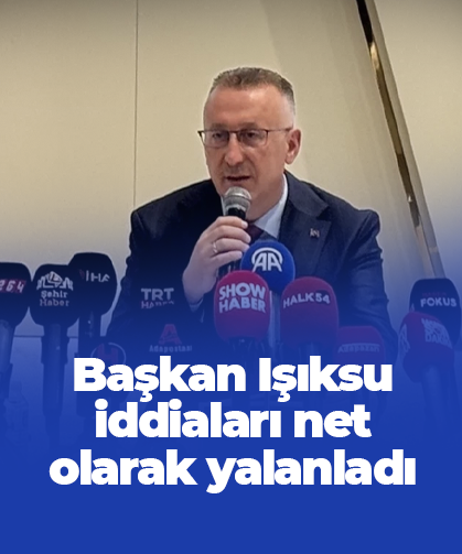 Başkan Işıksu iddiaları yalanladı