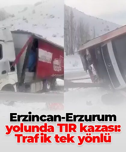 Erzincan-Erzurum kara yolunda TIR kazası: Yol tek yönlü ulaşıma kapandı
