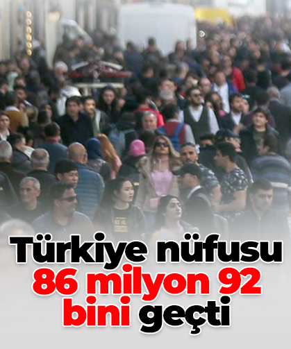 Türkiye nüfusu 86 milyon 92 bini geçti