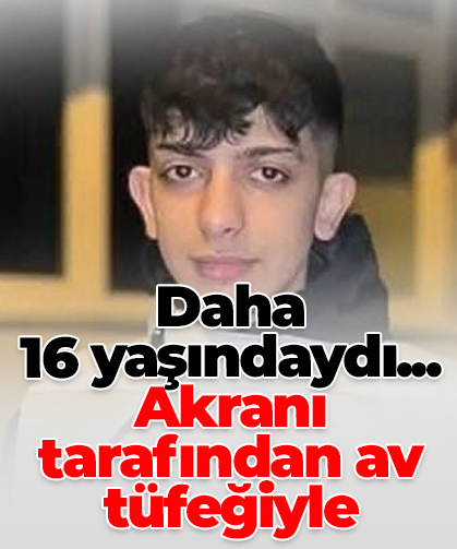 Daha  16 yaşındaydı... Akranı tarafından av tüfeğiyle öldürüldü!