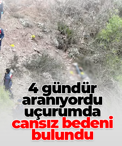 4 gündür aranıyordu, uçurumda cansız bedeni bulundu