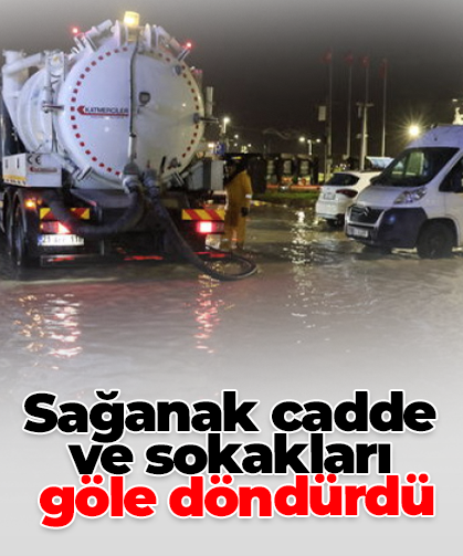 Sağanak cadde ve sokakları  göle döndürdü
