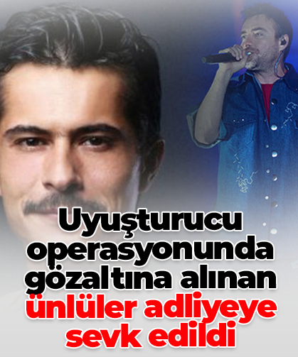 Uyuşturucu operasyonunda gözaltına alınan ünlüler adliyeye sevk edildi