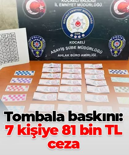 Tombala baskını: Kumar oynayan 7 kişiye 81 bin TL ceza