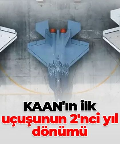 KAAN’ın ilk uçuşunun 2’nci yıl dönümü