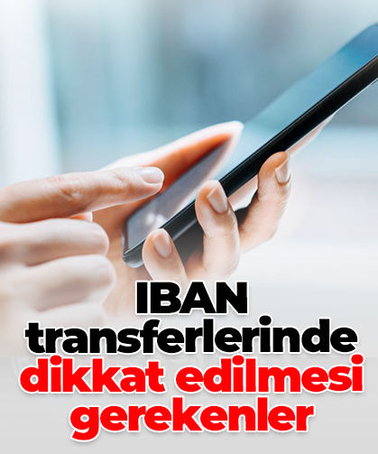 IBAN transferlerinde dikkat edilmesi gerekenler