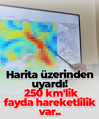 Harita üzerinden uyardı!  250 km'lik  fayda hareketlilik var..