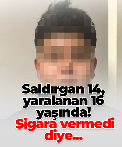 Saldırgan 14, yaralanan 16 yaşında!  Sigara vermedi diye...