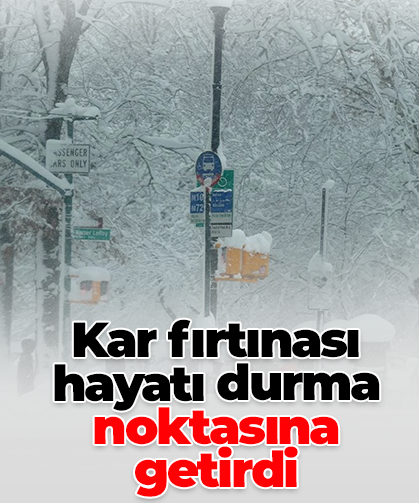 Kar fırtınası hayatı durma noktasına  getirdi