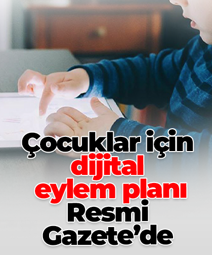 Çocuklar için dijital  eylem planı  Resmi Gazete’de