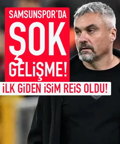 Samsunspor'da sürpriz ayrılık! İlk giden Reis oldu...