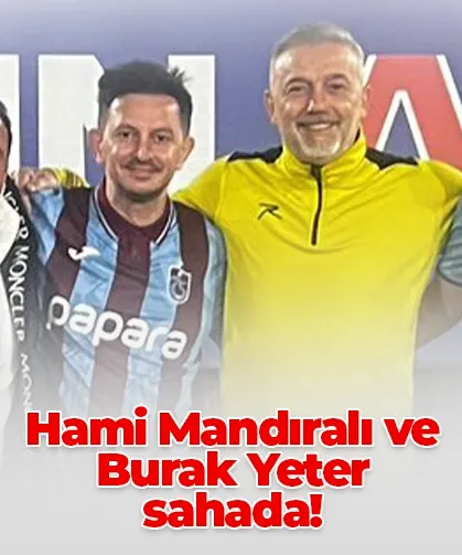 Hami Mandıralı ve Burak Yeter sahada!