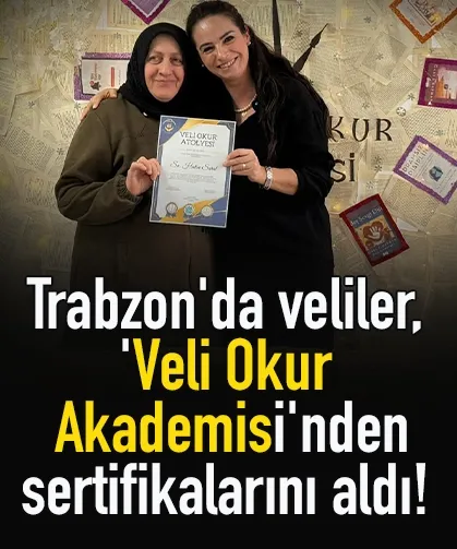 Trabzon'da veliler, 'Veli Okur Akademisi'nden sertifikalarını aldı!