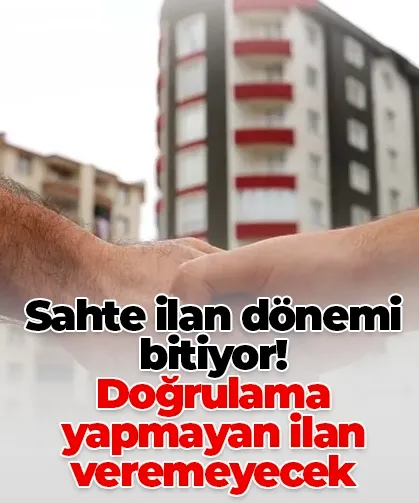 Sahte ilan dönemi bitiyor! Doğrulama yapmayan ilan veremeyecek