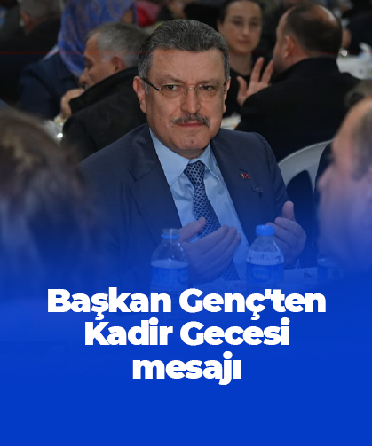 Başkan Genç'ten Kadir Gecesi mesajı