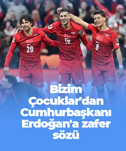 Bizim Çocuklar'dan Cumhurbaşkanı Erdoğan'a zafer sözü