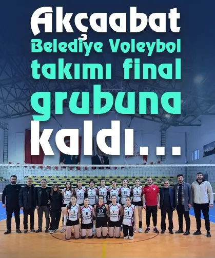 Akçaabat Belediye Voleybol takımı final grubuna kaldı...