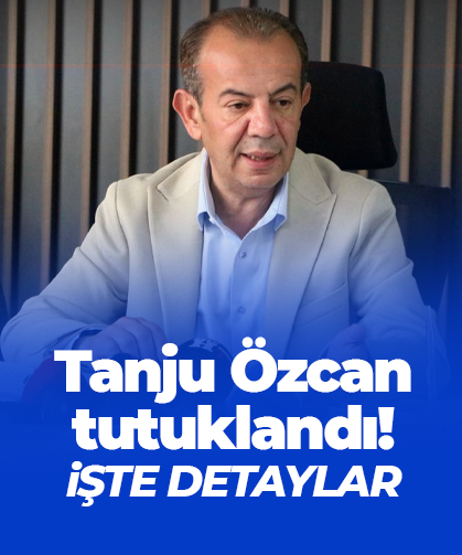 Tanju Özcan tutuklandı