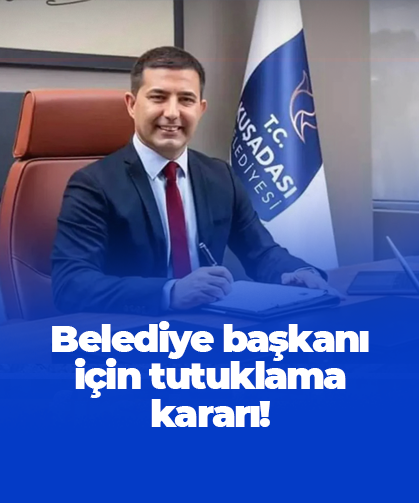 Belediye başkanı için tutuklama kararı!