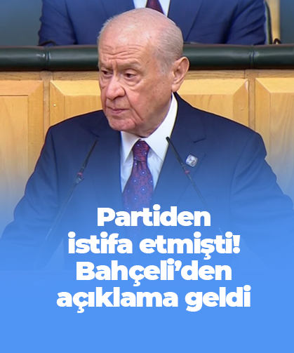 Partiden istifa etmişti! Bahçeli’den açıklama geldi