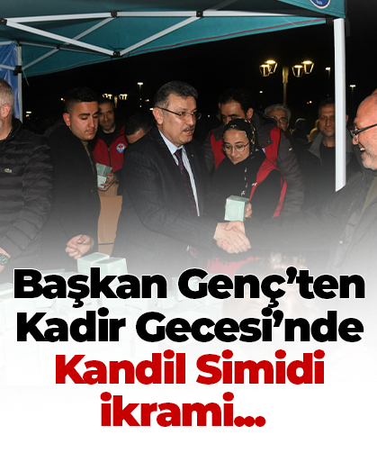 Başkan Genç’ten Kadir Gecesi’nde Kandil Simidi ikrami...